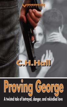 Proving George: A twisted tale of betrayal, danger, and rekindled love