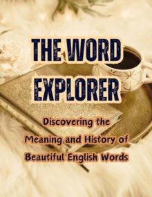 Word Explorer: Discovering the Meaning and History of Beautiful English Words