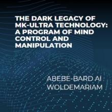 Dark Legacy of MK-Ultra Technology: A Program of Mind Control and Manipulation : 1A, #1