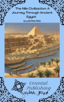 Nile Civilization A Journey Through Ancient Egypt