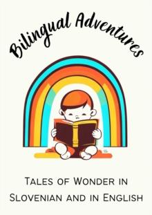 Bilingual Adventures: Tales of Wonder in Slovenian and in English