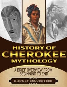 Cherokee Mythology:  A Brief Overview from Beginning to the End