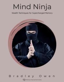 Mind Ninja: Stealth Techniques for Supercharged Memory : Memory Improvement Series