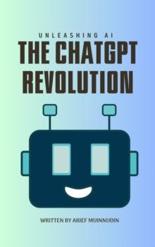 Unleashing AI The ChatGPT Revolution