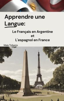 Apprendre une Langue: Le Francais en Argentine et L'espagnol en France