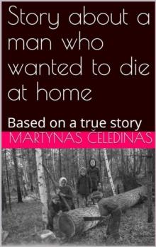 Story about a man who wanted to die at home: Based on a true story