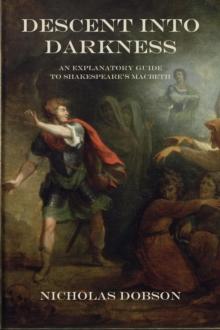 Descent Into Darkness: An Explanatory Guide To Shakespeare's Macbeth