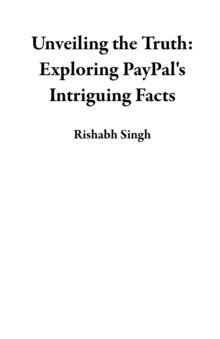 Unveiling the Truth: Exploring PayPal's Intriguing Facts