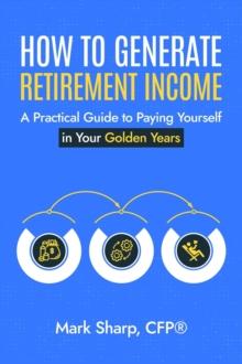 How To Generate Retirement Income