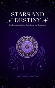 Stars and Destiny An Introduction to Astrology for Beginners