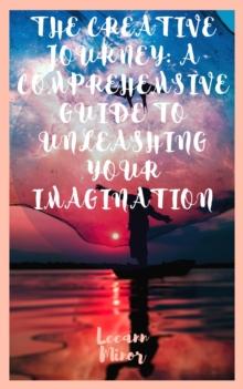 Creative Guide: A Comprehensive Guide to Unleashing Your Imagination