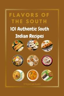 Aromatic South India:    101 Authentic Recipes