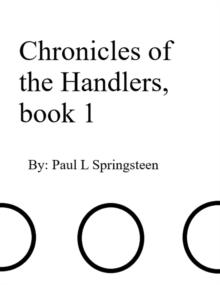 Chronicles of the Handlers, book 1