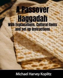 Passover Haggadah  With Explanations, Cultural Items and Setup Instructions