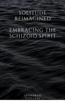 Solitude Reimagined  Embracing the Schizoid Spirit