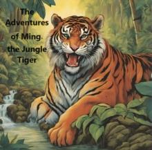 Adventures of Ming, the Jungle Tiger : Fiction, #9