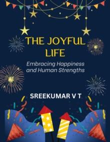 Joyful Life: Embracing Happiness and Human Strengths