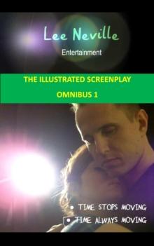 Lee Neville Entertainment - The Illustrated Screenplay Omnibus 1 : The Lee Neville Entertainment Omnibus Series, #1