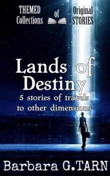 Lands of Destiny : Themed Collections of Original Stories