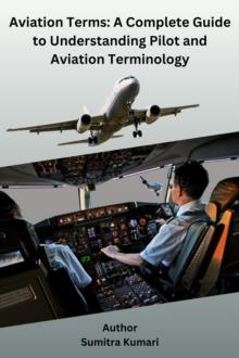 Aviation Terms: A Complete Guide to Understanding Pilot and Aviation Terminology