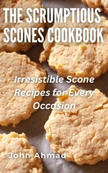 Scrumptious Scones Cookbook