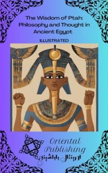 Wisdom of Ptah Philosophy and Thought in Ancient Egypt