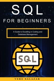 SQL for Beginners: A Guide to Excelling in Coding and Database Management