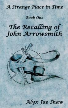 Strange Place In Time, Book One: The Recalling of John Arrowsmith