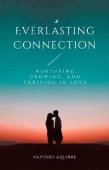 Everlasting Connection: Nurturing, Growing, and Thriving in Love