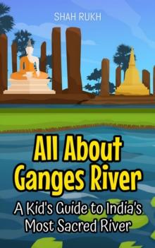 All About Ganges River: A Kid's Guide to India's Most Sacred River : Educational Books For Kids, #28