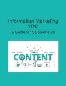 Information Marketing 101: A Guide for Solopreneurs