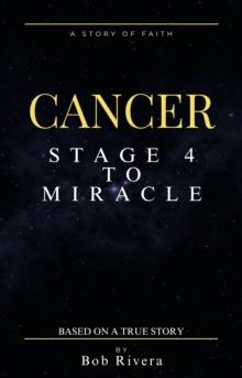 Cancer - Stage 2 to Miracle (Based on a True Story)