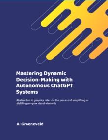 Mastering Dynamic Decision-Making with Autonomous ChatGPT Systems