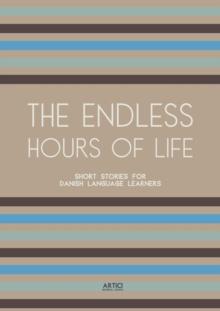 Endless Hours of Life: Short Stories for Danish Language Learners