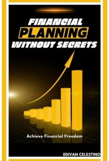 Financial Planning Without Secrets: Achieve Financial Freedom