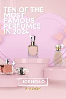 Ten of the Most Famous Perfumes In 2024