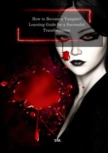 How to Become a Vampire? Learning Guide for a Successful Transformation