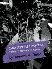 Shattered Hearts: Tales of Domestic Abuse