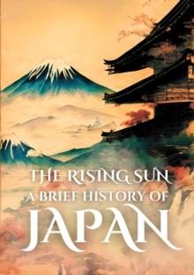 Rising Sun: A Brief History of Japan