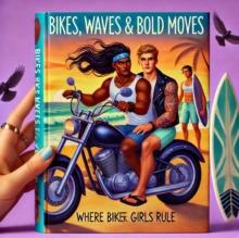 Bikes, Waves & Bold Moves