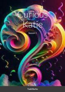 Curious Katie - Season 1 : Curious Katie, #1