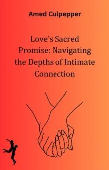 Love's Sacred Promise: Navigating the Depths of Intimate Connection