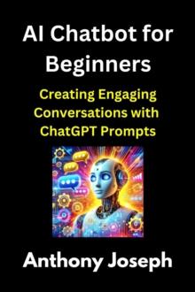 AI Chatbot for Beginners - Creating Engaging Conversations with ChatGPT Prompts