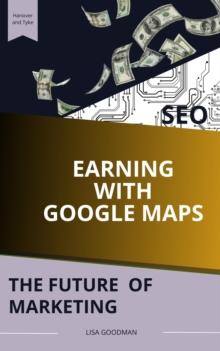 Earning Money with Google MAPS: The Future of Marketing