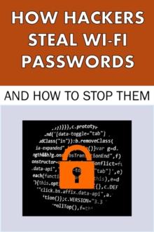 How Hackers Steal Wi-Fi Passwords and How to Stop Them