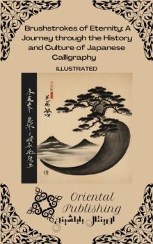 Brushstrokes of Eternity: a Journey Through the History and Culture of Japanese Calligraphy