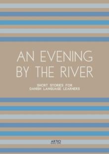 Evening By The River: Short Stories for Danish Language Learners