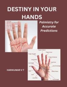 Destiny in Your Hands:  Palmistry for Accurate Predictions