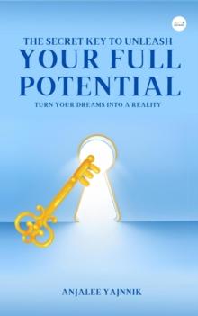 Secret Key to Unleash Your  Full Potential