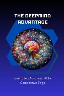 DeepMind Advantage: Leveraging Advanced AI for Competitive Edge